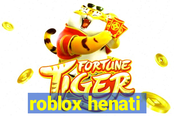 roblox henati